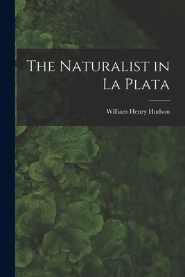 The Naturalist in La Plata - Hudson, William Henry