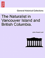 The Naturalist in Vancouver Island and British Columbia.