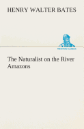 The Naturalist on the River Amazons