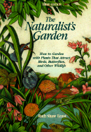 The Naturalist's Garden, 3rd - Ernst, Ruth Shaw