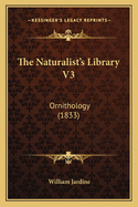 The Naturalist's Library V3: Ornithology (1833)