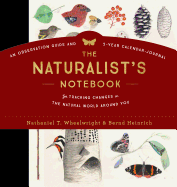 The Naturalist's Notebook: An Observation Guide and 5-Year Calendar-Journal for Tracking Changes in the Natural World Around You