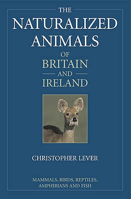 The Naturalized Animals of Britain and Ireland - Lever, Christopher