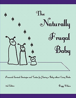 The Naturally Frugal Baby - Wilson, Peggy