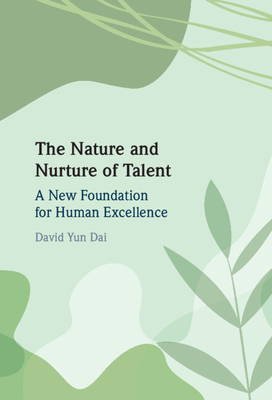 The Nature and Nurture of Talent - Dai, David Yun