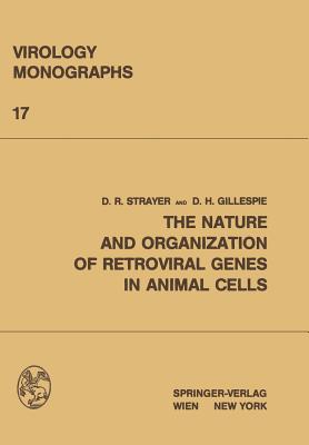 The Nature and Organization of Retroviral Genes in Animal Cells - Strayer, David R, and Gillespie, D H