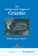 The Nature and Origin of Granite