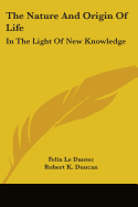 The Nature And Origin Of Life: In The Light Of New Knowledge