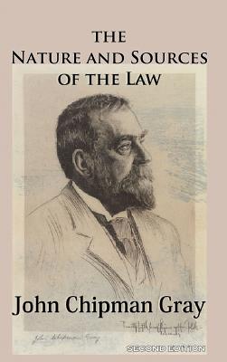 The Nature and Sources of the Law - Gray, John Chipman, and Gray, Roland (Editor), and Childress, Steven Alan (Notes by)