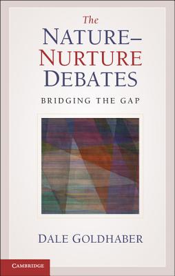 The Nature-Nurture Debates: Bridging the Gap - Goldhaber, Dale