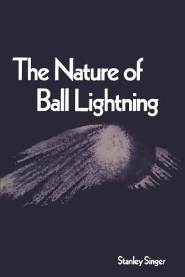 The Nature of Ball Lightning - Singer, Stanley