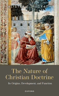 The Nature of Christian Doctrine: Its Origins, Development, and Function