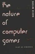 The Nature of Computer Games: Play as Semiosis