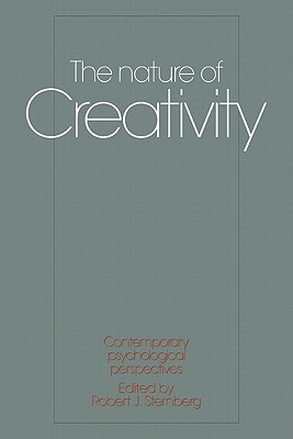 The Nature of Creativity: Contemporary Psychological Perspectives - Sternberg, Robert J, PhD (Editor)