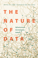 The Nature of Data: Infrastructures, Environments, Politics