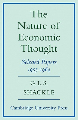 The Nature of Economic Thought: Selected Papers 1955-1964 - Shackle, G. L. S.