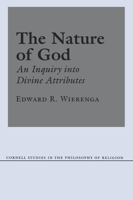 The Nature of God: An Inquiry Into Divine Attributes - Wierenga, Edward R