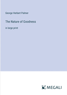 The Nature of Goodness: in large print