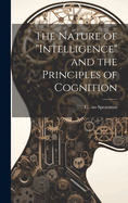 The Nature of "intelligence" and the Principles of Cognition