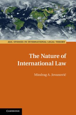 The Nature of International Law - Jovanovic, Miodrag A.