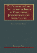 The Nature of Law: Philosophical Issues in Conceptual Jurisprudence and Legal Theory