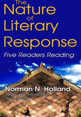 The Nature of Literary Response: Five Readers Reading - Holland, Norman