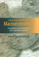 The Nature of Macroeconomics: Instability and Change in the Capitalist System - Fitzgibbons, Athol