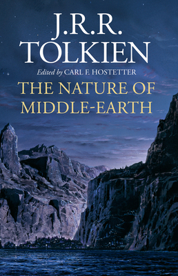 The Nature of Middle-Earth - Tolkien, J R R, and Hostetter, Carl F