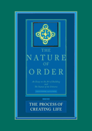 The Nature of Order, Book Two: the Process of Creating Life: An Essay on the Art of Building and the Nature of the Universe