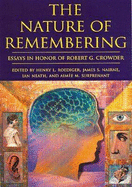 The Nature of Remembering: Essays in Honor of Robert G. Crowder - Roediger, Henry L, III (Editor), and Nairne, James S (Editor), and Neath, Ian (Editor)