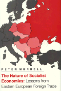 The Nature of Socialist Economics: Lessons from Eastern European Foreign Trade - Murrell, Peter