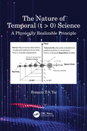 The Nature of Temporal (T > 0) Science: A Physically Realizable Principle