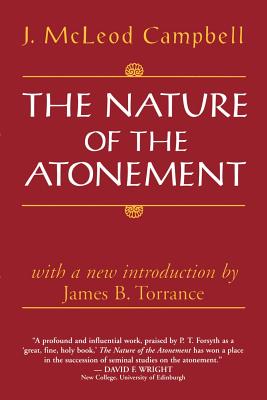 The Nature of the Atonement - Campbell, John McLeod, and Torrance, James B (Introduction by)