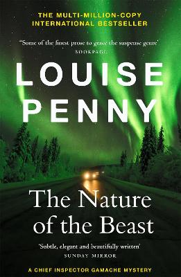 The Nature of the Beast: thrilling and page-turning crime fiction from the author of the bestselling Inspector Gamache novels - Penny, Louise