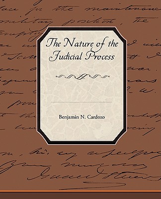 The Nature of the Judicial Process - Cardozo, Benjamin N