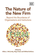 The Nature of the New Firm: Beyond the Boundaries of Organizations and Institutions - McCarthy, Killian J. (Editor), and Fiolet, Maya (Editor), and Dolfsma, Wilfred (Editor)