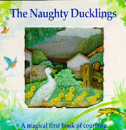 The Naughty Ducklings: A Magical First Book of Counting