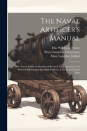 The Naval Artificer's Manual: (The Naval Artificer's Handbook Revised) Text, Questions and General Information for Deck Artificers in the United States Navy