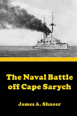 The Naval Battle Off Cape Sarych - Shneer, James