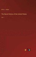 The Naval History of the United States: Vol. I