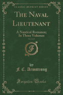 The Naval Lieutenant, Vol. 3 of 3: A Nautical Romance; In Three Volumes (Classic Reprint)