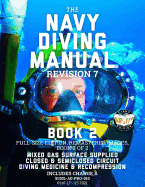 The Navy Diving Manual - Revision 7 - Book 2: Full-Size Edition, Remastered Images, Book 2 of 2: Mixed Gas Surface Supplied, Closed & Semiclosed Circuit, Diving Medicine & Recompression