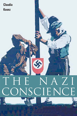 The Nazi Conscience - Koonz, Claudia