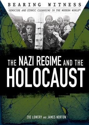 The Nazi Regime and the Holocaust - Lowery, Zoe, and Norton, James R