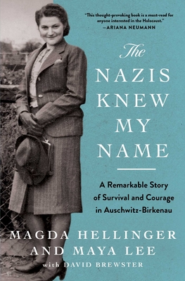 The Nazis Knew My Name: A Remarkable Story of Survival and Courage in Auschwitz-Birkenau - Hellinger, Magda, and Lee, Maya, and Brewster, David