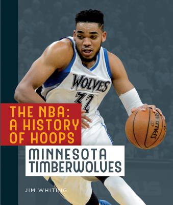 The Nba: A History of Hoops: Minnesota Timberwolves - Whiting, Jim