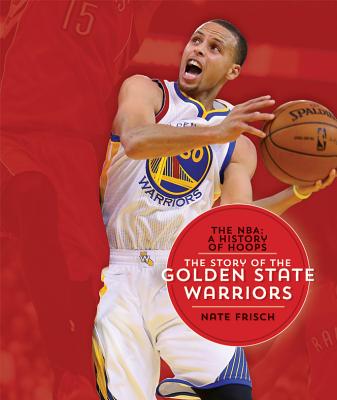 The Nba: A History of Hoops: The Story of the Golden State Warriors - Frisch, Nate