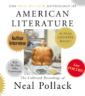 The Neal Pollack Anthology of American Literature: The Complete Neal Pollack Recordings