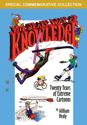 The Nealy Way of Knowledge: Twenty Years of Extreme Cartoons - Nealy, William