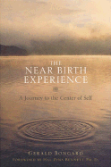 The Near Birth Experience: A Journey to the Center of Self